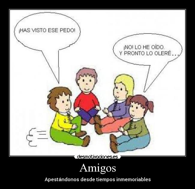 carteles amigos amigos pedo tufar tiempos inmemoriables desmotivaciones