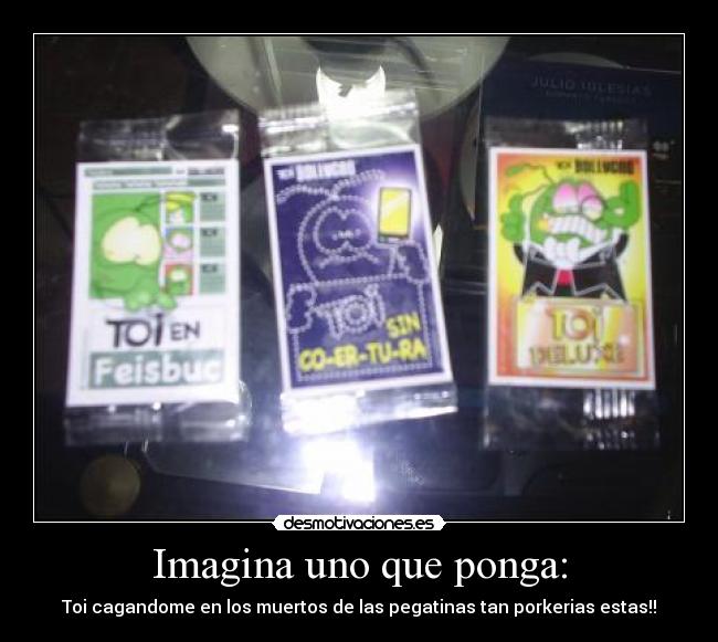 Imagina uno que ponga: -