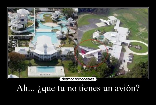 Ah... ¿que tu no tienes un avión? - 