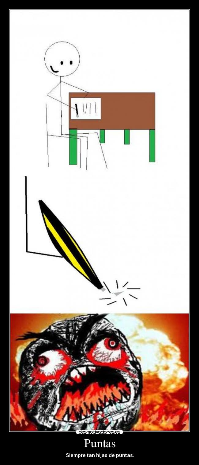 carteles puntas siempre tan hijas puntas desmotivacion rabia fuerza ira fuck yeah explosion lapiz goma desmotivaciones