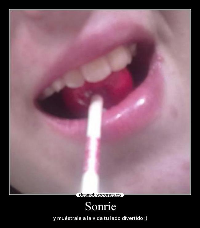 Sonríe - y muéstrale a la vida tu lado divertido :)