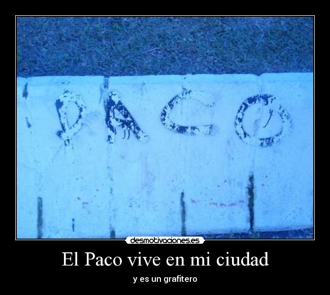 El Paco vive en mi ciudad -