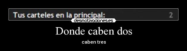 Donde caben dos - 