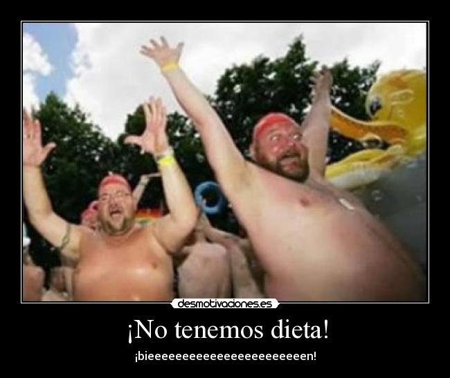 ¡No tenemos dieta! -