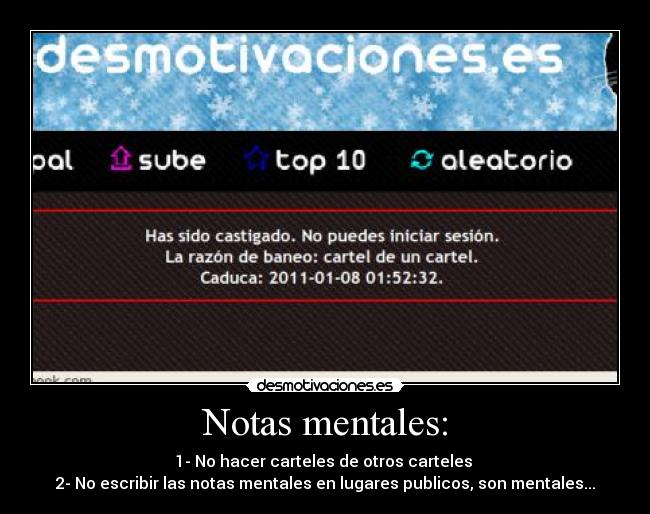 Notas mentales: - 1- No hacer carteles de otros carteles
2- No escribir las notas mentales en lugares publicos, son mentales...