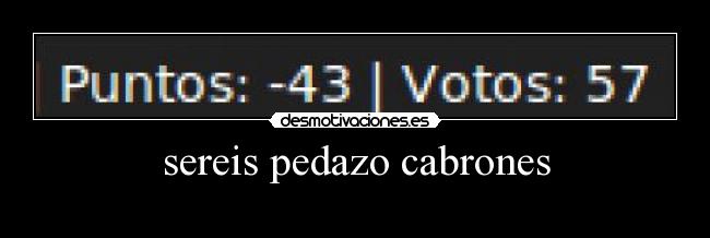 sereis pedazo cabrones - 