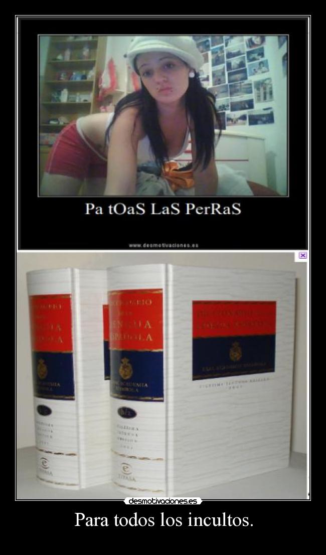 Para todos los incultos. -