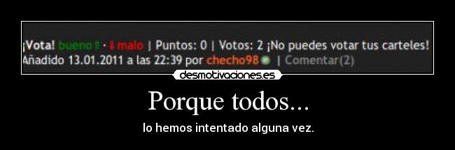 Porque todos... -