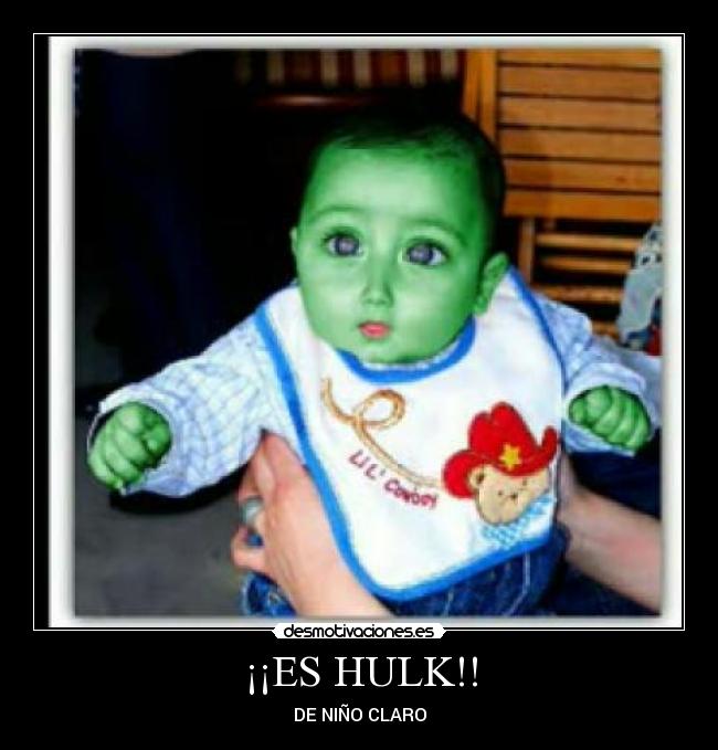¡¡ES HULK!! - DE NIÑO CLARO