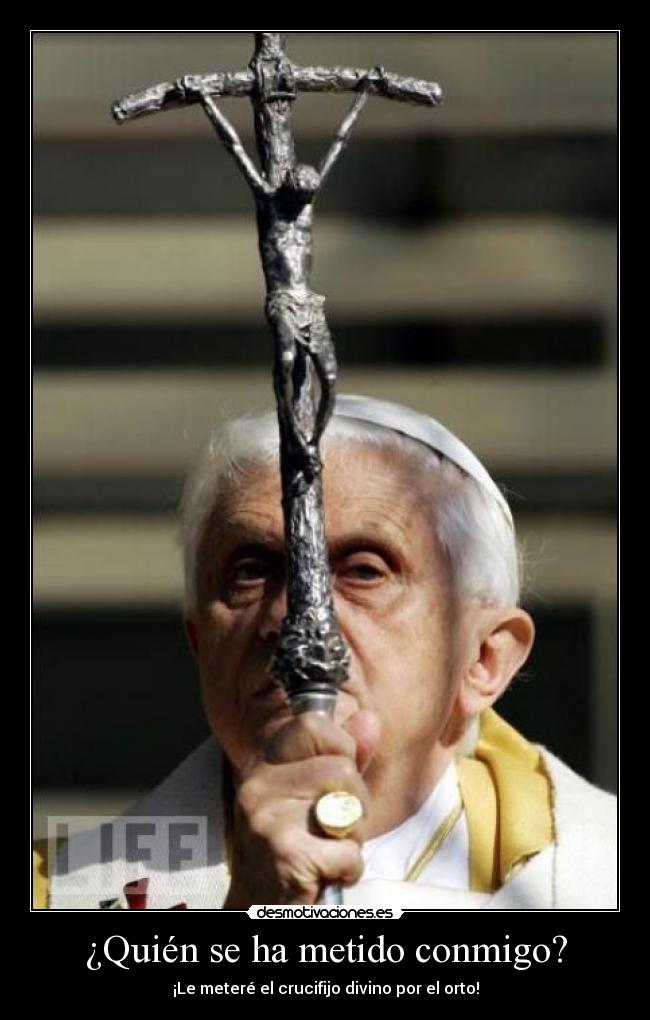 ¿Quién se ha metido conmigo? -