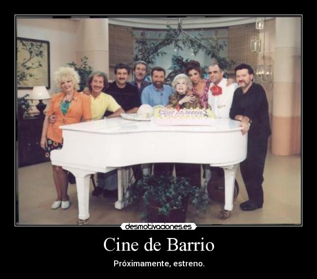 Cine de Barrio - Próximamente, estreno.