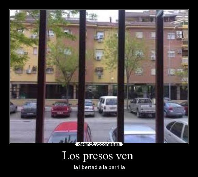 Los presos ven - la libertad a la parrilla