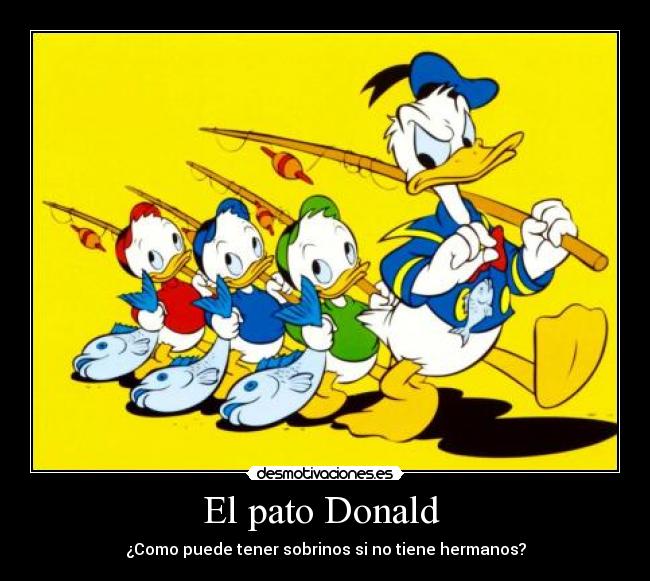 El pato Donald - ¿Como puede tener sobrinos si no tiene hermanos?
