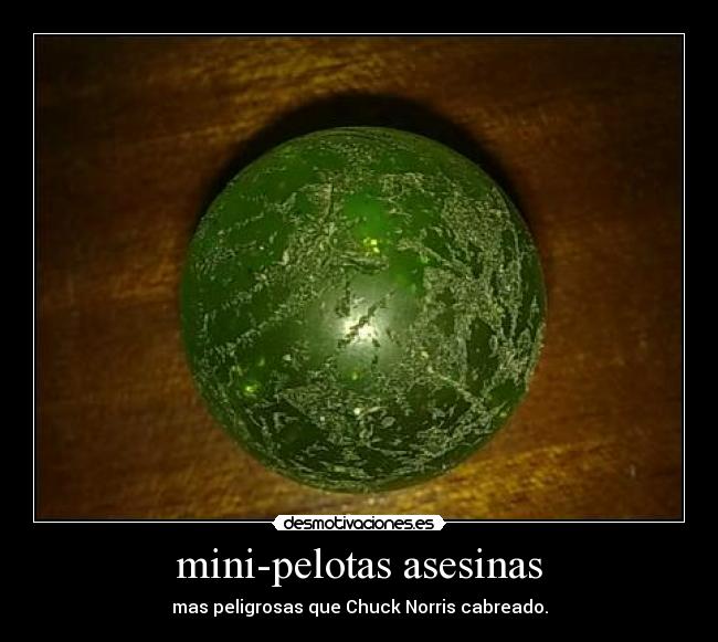 mini-pelotas asesinas -