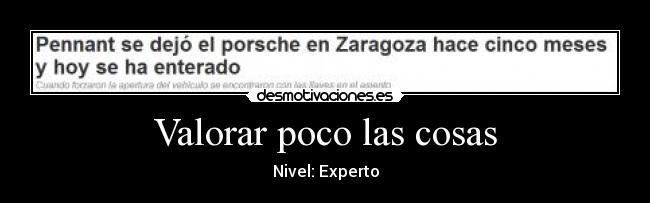 Valorar poco las cosas - 