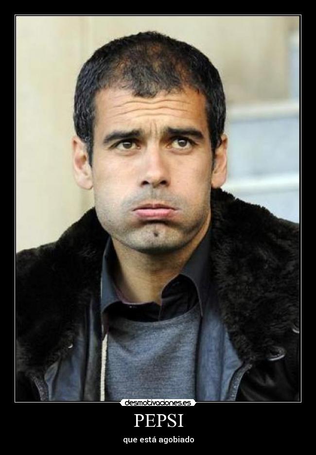 PEPSI - que está agobiado