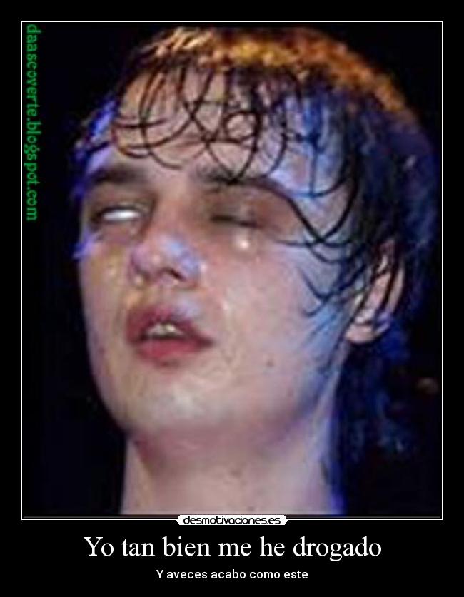 Yo tan bien me he drogado - Y aveces acabo como este