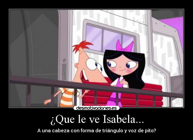 ¿Que le ve Isabela... - 