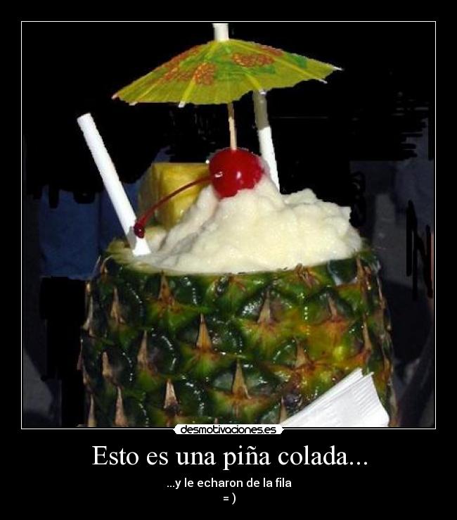 Esto es una piña colada... -