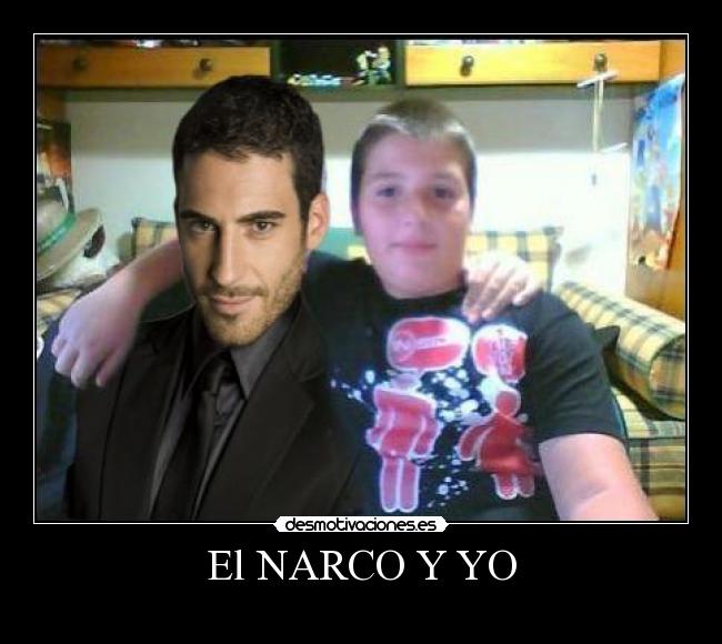 El NARCO Y YO -