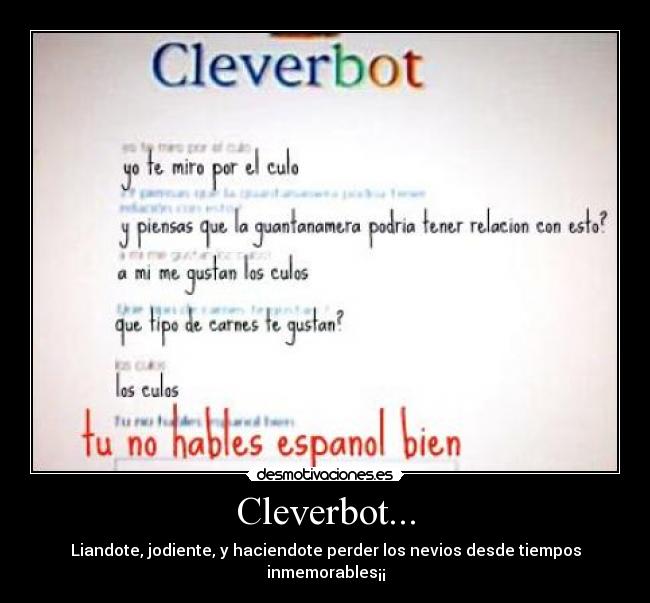Cleverbot... - Liandote, jodiente, y haciendote perder los nevios desde tiempos inmemorables¡¡