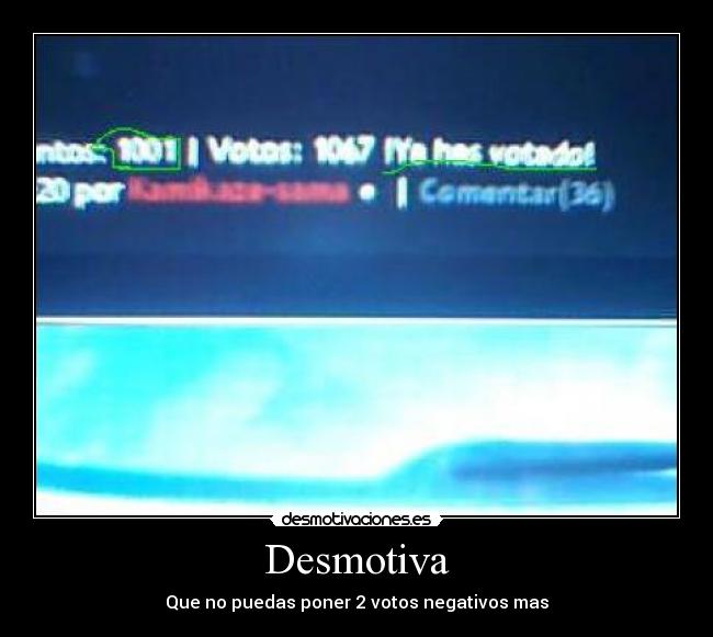 Desmotiva - Que no puedas poner 2 votos negativos mas