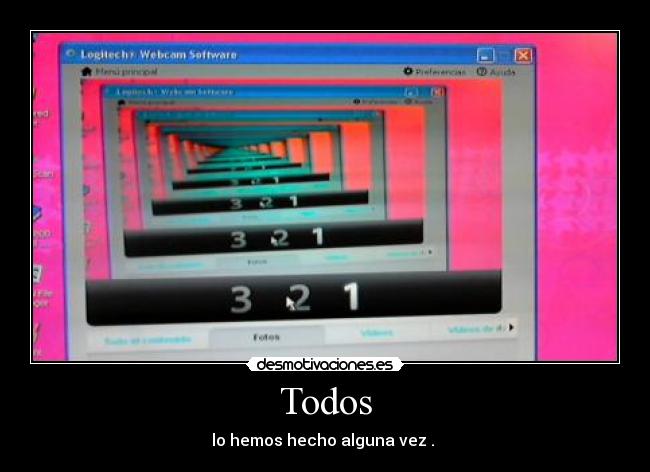 Todos - lo hemos hecho alguna vez .