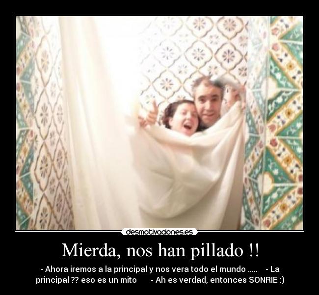 Mierda, nos han pillado !! -