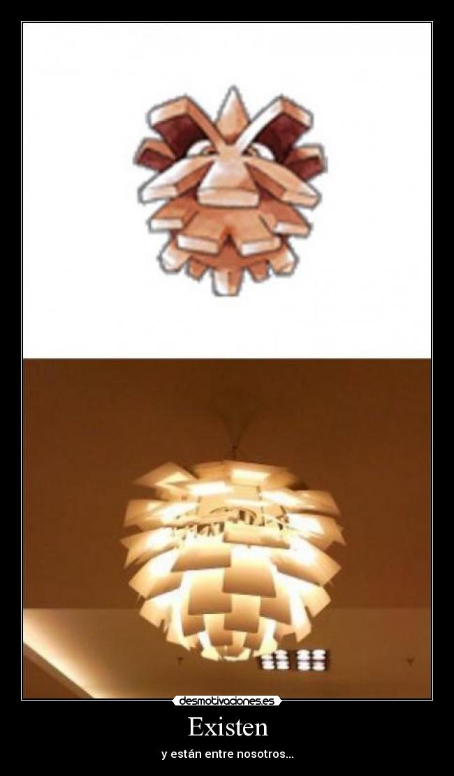 Existen - y están entre nosotros...