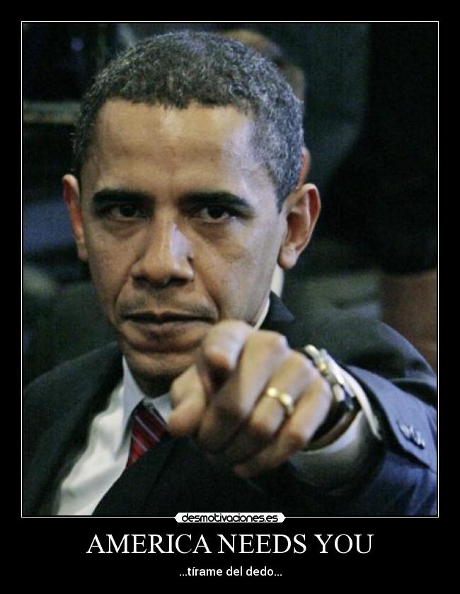 AMERICA NEEDS YOU - ...tírame del dedo...