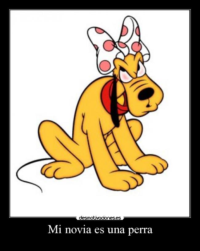 Mi novia es una perra -