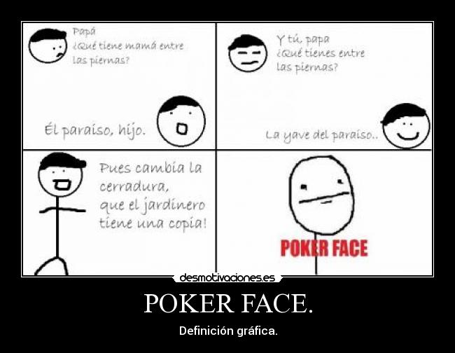 POKER FACE. - Definición gráfica.