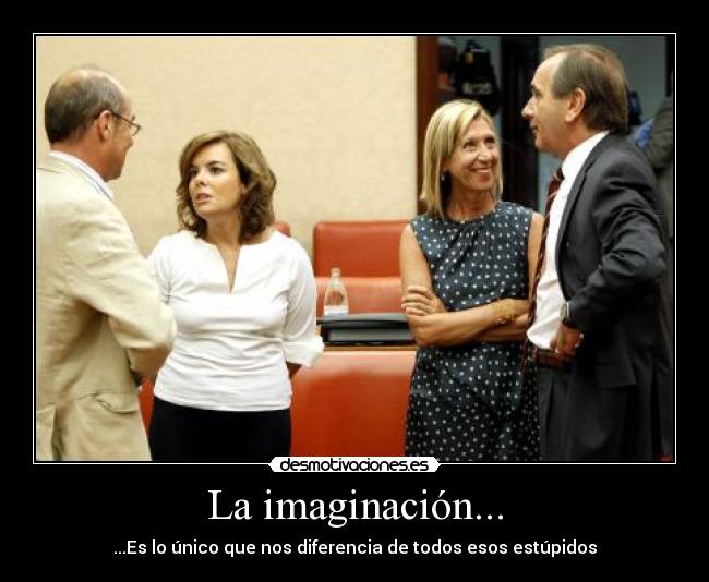 La imaginación... -