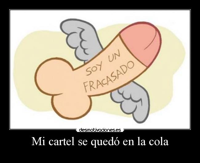 Mi cartel se quedó en la cola -