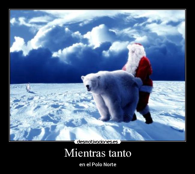 Mientras tanto - en el Polo Norte