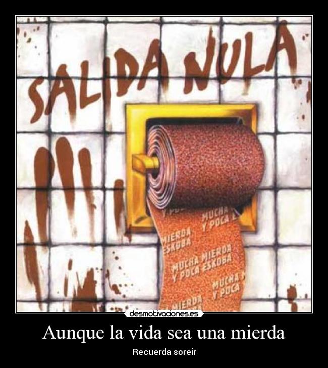 Aunque la vida sea una mierda - Recuerda soreir