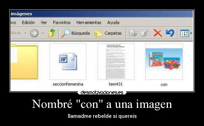 Nombré con a una imagen - llamadme rebelde si quereis