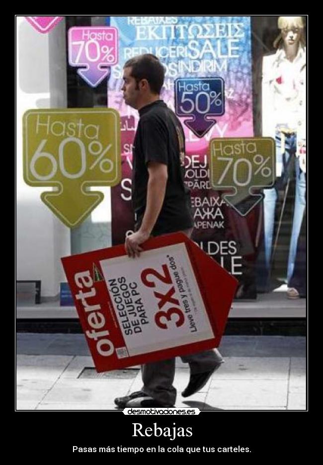Rebajas - Pasas más tiempo en la cola que tus carteles.