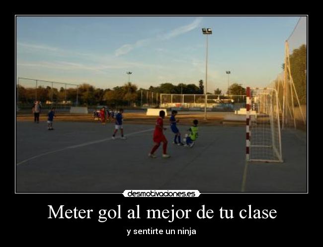 Meter gol al mejor de tu clase - y sentirte un ninja