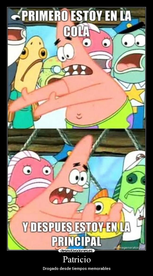 Patricio - Drogado desde tiempos memorables
