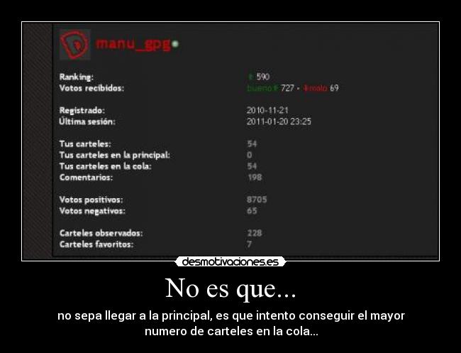 No es que... - no sepa llegar a la principal, es que intento conseguir el mayor
numero de carteles en la cola...