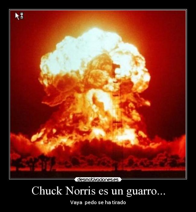 Chuck Norris es un guarro... - Vaya pedo se ha tirado