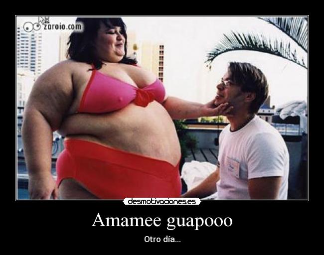 Amamee guapooo - Otro día...