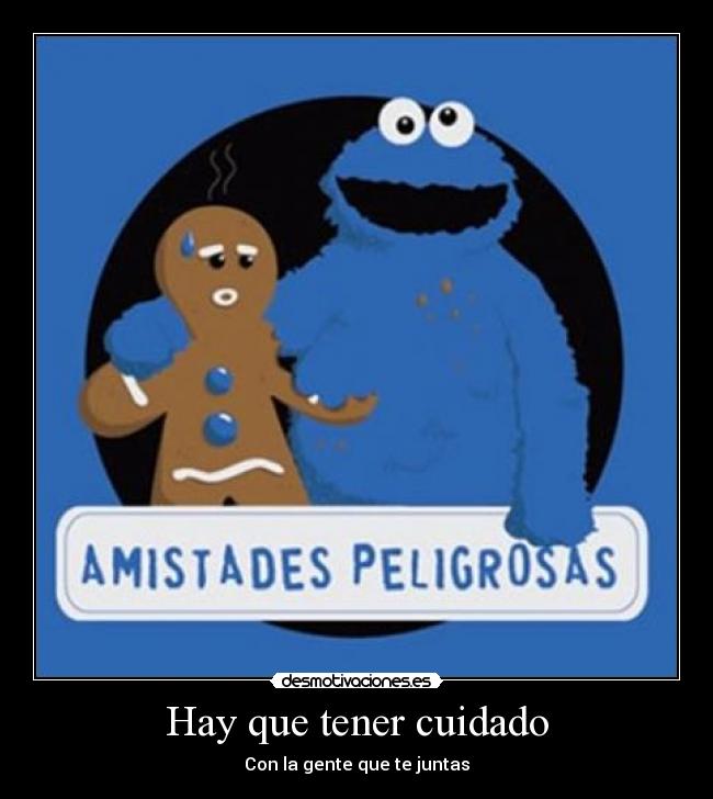 carteles galleta monstruo las galletas amistades peligrosas desmotivaciones