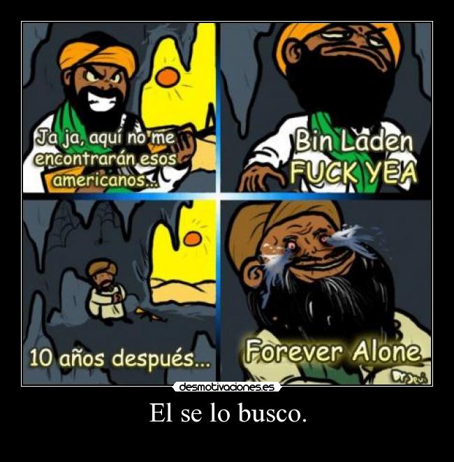 El se lo busco. -