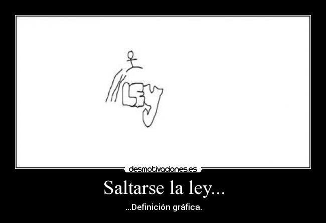 Saltarse la ley... -