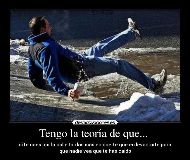 Tengo la teoría de que...  - 