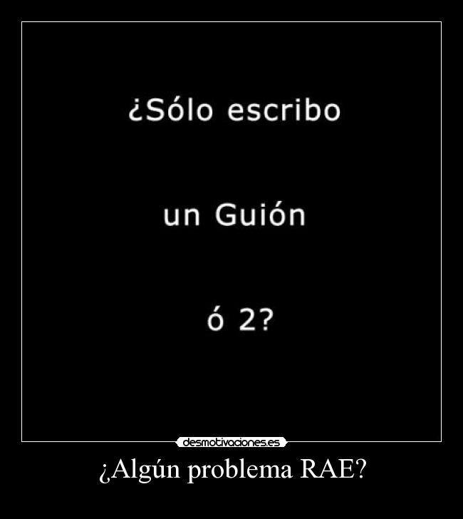 ¿Algún problema RAE? -