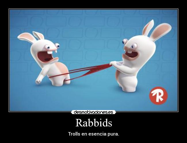 Rabbids - Trolls en esencia pura.