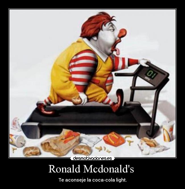 Ronald Mcdonalds - Te aconseje la coca-cola light.